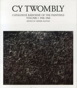 サイ・トゥオンブリー　カタログ・レゾネ　Cy Twombly: Catalogue Raisonne of The Paintings1-4　1945-1998/Cy Twombly　Heiner Bastian編