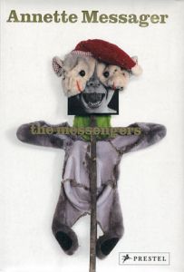 アネット・メサジェ　Annette Messager: The Messengers/Annette Messager