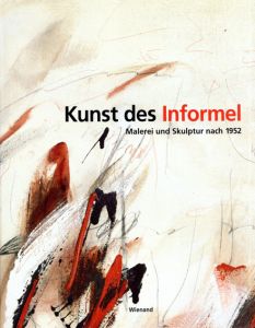 Kunst Des Informel: Malerei Und Skulptur Nach 1952/Tayfun Belgin編