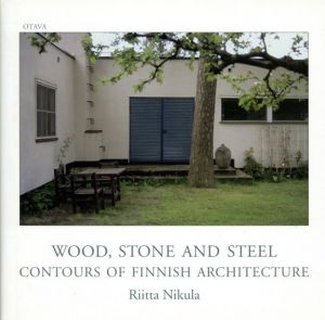 Riitta Nikula: Wood, Stone and Steel: Contours of Finnish Architecture/Riitta Nikula