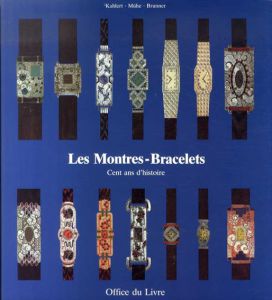 腕時計の100年の歴史　Les Montres-Bracelets: Cent ans d'histoire/Helmut Kahlert/Richard Muhe/Gisbert L. Brunner　　　