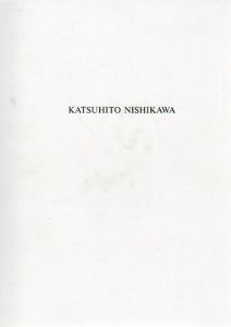 西川勝人　Katsuhito Nishikawa/西川勝人