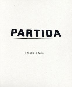 ロバート・フランク写真集　Robert Frank: Partida/Robert Frank