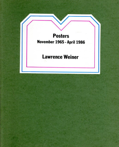 ローレンス・ウェイナー Lawrence Weiner: Posters, November 1965-April 1986 / Lawrence  Weiner Benjamin H.D. Buchloh/Alice Z. Weiner | Natsume Books