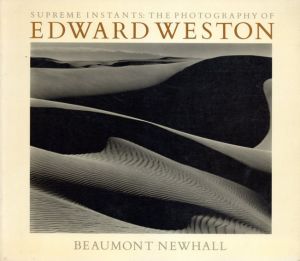 エドワード・ウェストン　Supreme Instants: The Photography of Edward Weston/Beaumont Newhall