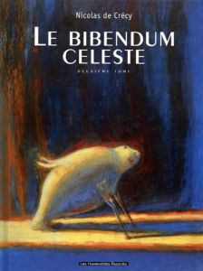 ニコラ・ド・クレシー　Le Bibendum Celeste: Le Bibendum Celeste 2/Nicolas de Crecy