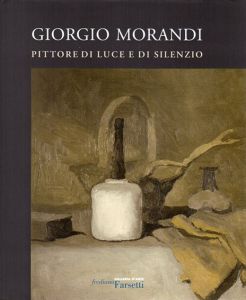 ジョルジョ・モランディ　Giorgio Morandi: Pittore Di Luce E Di Silenzio/Matteo Renzi