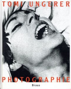 トミー・ウンゲラー　Tomi Ungerer: Photographie 1960-1990/Tomi Ungerer