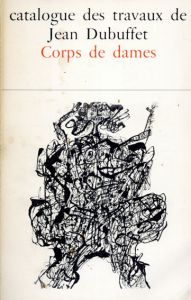 ジャン・デュビュッフェ　カタログ・レゾネ6　Catalogue Des Travaux De Jean Dubuffet Fascicule XI: Corps De Dames/デュビュッフェのサムネール