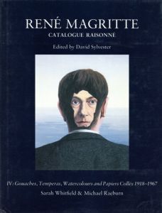 ルネ・マグリット　カタログ・レゾネ4　Rene Magritte: Catalogue Raisonne4 Gouches,Temperas,Watercolours And Papiers Colles 1918-1967/Sarah Whitfield他