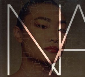 Makeup Your Mind: Express Yourself/Francois Nars
