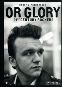 Or Glory: 21st Century Rockers/Horst A. Friedrichs