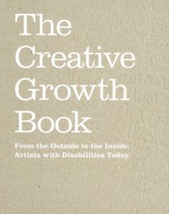 The Creative Growth Book: From the Outside to the Inside: Artists with Disabilities Today/Lucienne Peiry解　Tom di Maria序