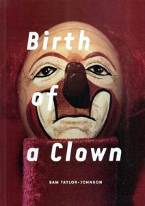 サム・テイラー＝ジョンソン写真集　Sam Taylor-Johnson: Birth of a Clown/Sam Taylor-Johnson写