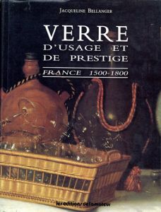Verre d'Usage Et De Prestige: France,1500-1800/