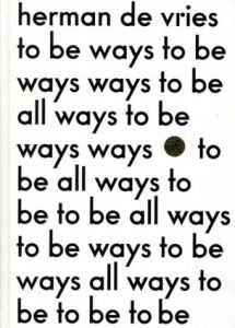 ヘルマン・デ・フリース　Herman De Vries: To Be All Ways to Be/Jean-Hubert Martin/Cees De Boer/Colin Huizing/Birgit Donker