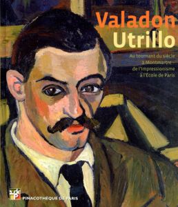 シュザンヌ・ヴァラドン　Suzanne Valadon: Valadon-Utrillo/Marc Restellini