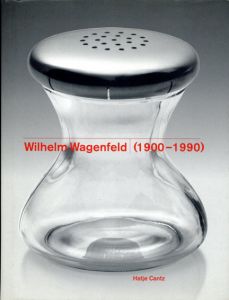 ヴィルヘルム・ワーゲンフェルト　Wilhelm Wagenfeld: 1900-1990/Beate Manske/Volker Albus/Bernd Altenstein