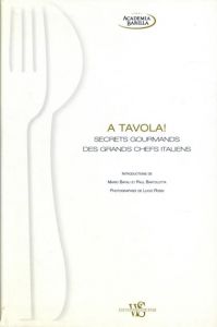 A Tavola!: Secrets Gourmands des Grands Chefs Italiens/Acadamia Barilla
