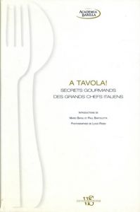 A Tavola!: Secrets Gourmands des Grands Chefs Italiens/Acadamia Barilla