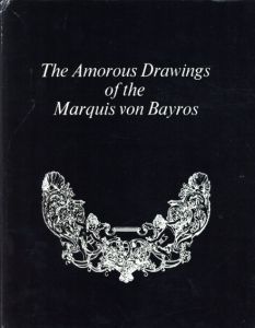 フランツ・フォン・バイロス　Franz von Bayros: Amorous Drawings of the Marquis von Bayros/Ludwig von Brunn