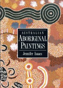 オーストラリアのアボリジニ絵画　Australian Aboriginal Paintings/Jennifer Isaacs