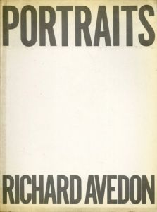 リチャード・アヴェドン写真集　Portraits/Richard Avedon/Harold Rosenberg