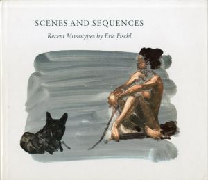 エリック・フィッシュル　Scenes and Sequences: Recent Monotypes by Eric Fischl/Eric Fischl