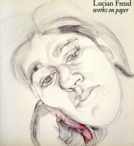 ルシアン・フロイド　Lucian Freud: Works On Paper/Nicholas Penny/Robert Flynn Johnson