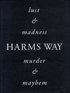 ジョエル＝ピーター・ウィトキン写真集　Joel-Peter Witkin: Harms Way Lust & Madness, Murder & Mayhem A Book of Photographs/Joel-Peter Witkin
