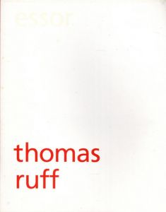 トーマス・ルフ　Thomas Ruff: Essor/Thomas Ruff