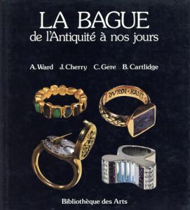 La Bague De l'antiquite a Nos Jours /Anne Ward/John Cherry/Charlotte Gere/barbara Gandouet