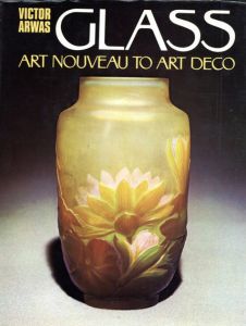 Glass: Art Nouveau to Art Deco/Victor Arwas のサムネール