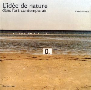 L'Idee de Nature Dans L'Art Contemporain/Colette Garraud　Joseph Beuys/Andy Goldsworthy/Wolfgang Laib/Richard Long他