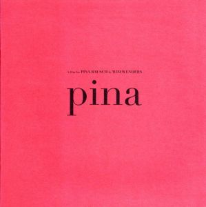 ピナ・バウシュ　踊り続けるいのち　Pina: A Film For Pina Bausch By Wim Wenders/