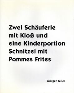 ユルゲン・テラー写真集　Juergen Teller: Zwei Schauferle Mit Klob Und Eine Kinderportion Schnitzel Mit Pommes Frites/Juergen Tellerのサムネール