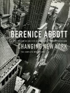 ベレニス・アボット写真集　Berenice Abbott: Changing New York/Bonnie Yochelson