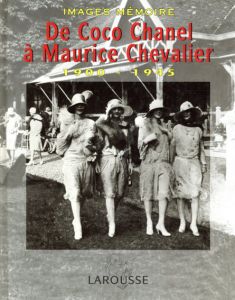 De Coco Chanel A Maurice Chevalier: Images Memoire,1900-1945/