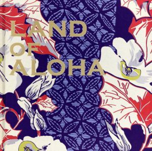 Land of Aloha　ビンテージアロハシャツブック/