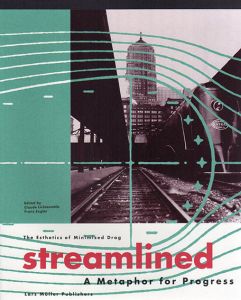Streamlined: A Metaphor for Progress　The Esthetics of Minimized Drag/Claude Lichtenstein/Franz Engler編のサムネール