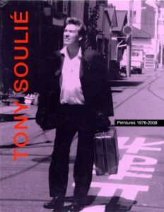 トニー・スーリエ　Tony Soulie: Peintures 1976-2008/のサムネール