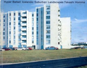 ホンマタカシ写真集　ハイパー・バラッド　Hyper Ballad： Icelandic Suburban Landscapes/ホンマタカシのサムネール