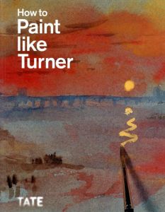 How to Paint Like Turner/Nicola Moorby/Ian Warrell/Mike Chaplin/Tony Smibertのサムネール