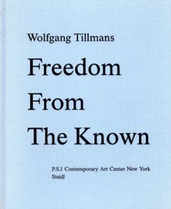 ヴォルフガング・ティルマンス写真集　Wolfgang Tillmans: Freedom From The Known/Wolfgang Tillmans