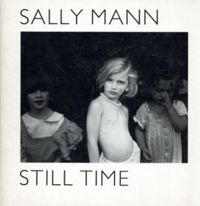 サリー・マン写真集　Sally Mann: Still Time/Sally Mann
