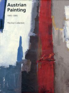 Austrian Painting 1945-1995: The Essl Collection/Wieland Schmied編