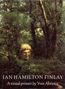 Ian Hamilton Finlay: A Visual Primer/Yves Abrioux　Stephen Bann序のサムネール
