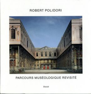 ロバート・ポリドリ写真集　Parcours Museologique Revisite/Robert Polidori