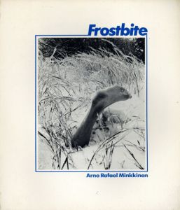 アルノ・ラファエル・ミンクキネン　Arno Rafael Minkkinen: Frostbite/