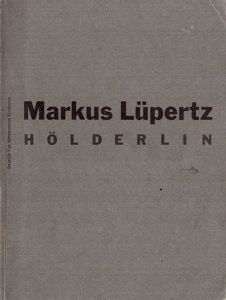 マルクス・リューペルツ　Markus lupertz : Holderlin/